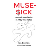 Muse Sick: A Music Manifesto in Fifty-Nine Notes - Paperback