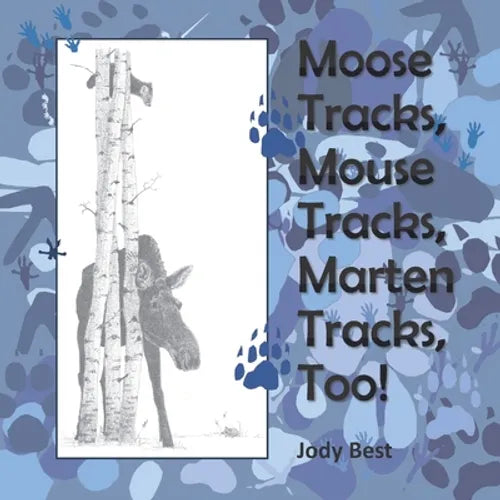 Moose Tracks, Mouse Tracks, Marten Tracks, Too! - Paperback