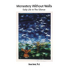 Monastery Without Walls: Daily Life in the Silence - Paperback