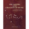 The Theory and Creation of Music: A Comprehensive Guide to Composing Your Own Music - Paperback