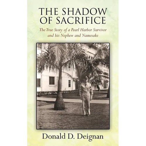 The Shadow of Sacrifice: The True Story of a Pearl Harbor Survivor and his Nephew and Namesake - Paperback