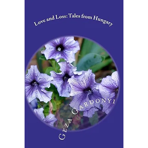Love and Loss: Tales from Hungary - Paperback