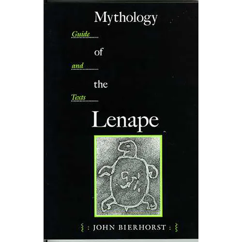 Mythology of the Lenape: Guide and Texts - Paperback