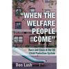 When the Welfare People Come: Race and Class in the Us Child Protection System - Paperback