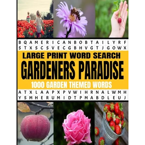 Large Print Word Search Gardeners Paradise 1000 Garden Themed Words: A Real Word Find Puzzle Book for the Avid Gardener - Fun Relaxing and Challenging - Paperback