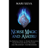 Norse Magic and Asatru: An Essential Guide to Norse Divination, Elder Futhark Runes, Paganism, and Heathenry for Beginners - Hardcover