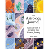 The Astrology Journal: A Celestial Guide to Recording Your Cosmic Journey - Hardcover