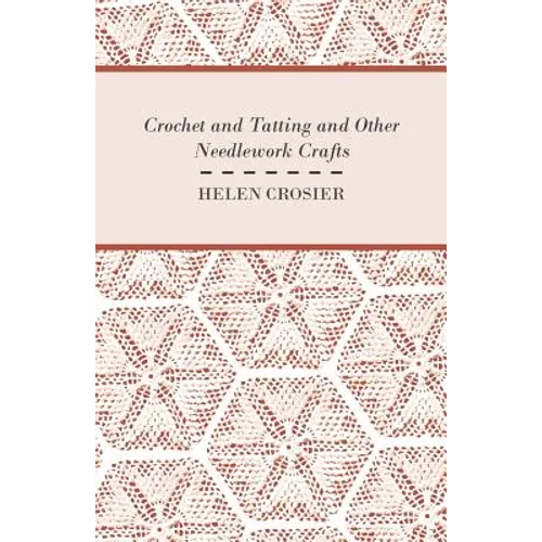 Crochet And Tatting And Other Needlework Crafts - Paperback