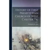 History of First Presbyterian Church of West Chester, Pa. - Hardcover