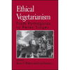 Ethical Vegetarianism: From Pythagoras to Peter Singer - Paperback