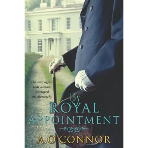 By Royal Appointment: The Love Affair That Almost Destroyed the Monarchy - Paperback