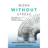 Work Without Stress: Building a Resilient Mindset for Lasting Success - Hardcover