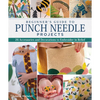 Beginner's Guide to Punch Needle Projects: 26 Accessories and Decorations to Embroider in Relief - Paperback