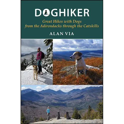 Doghiker: Great Hikes with Dogs from the Adirondacks Through the Catskills - Paperback