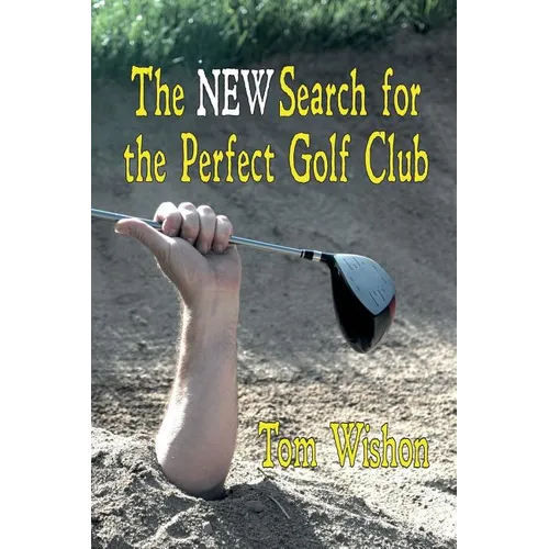 The New Search for the Perfect Golf Club - Paperback