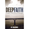 Deep Faith: Developing Faith That Releases the Power of God - Paperback