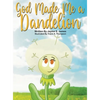 God Made Me a Dandelion - Hardcover