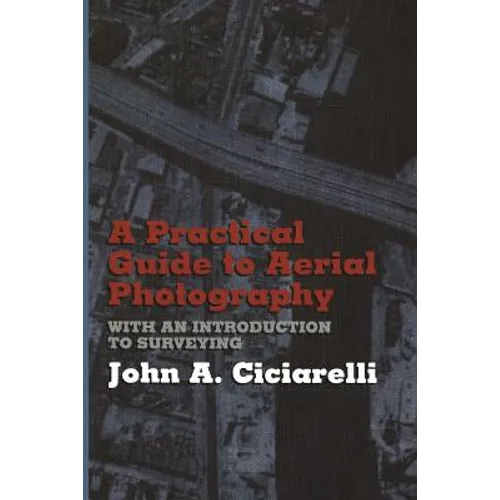 A Practical Guide to Aerial Photography with an Introduction to Surveying - Paperback