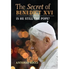 The Secret of Benedict XVI: Is He Still the Pope? - Hardcover