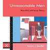 Unreasonable Men: Masculinity and Social Theory - Paperback