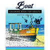 Boat Coloring Books for Adults: A Sketch grayscale coloring books beginner (High Quality picture) - Paperback