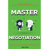 Negotiation Skills: Techniques, Tactics, Tips and Strategies for Work, Love, Friendship and Business.: Avoid Costly Mistakes. Prepare before You enter - Paperback