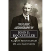 The Classic Autobiography of John D. Rockefeller Random Reminiscences of Men and Events - Paperback