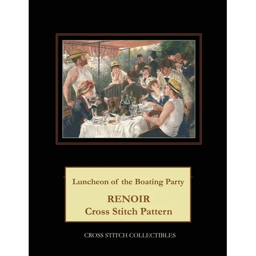 Luncheon of the Boating Party: Renoir cross stitch pattern - Paperback