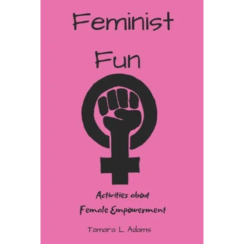 Feminist Fun: Activities About Female Empowerment - Paperback