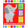 ABC Animals Dot Markers Activity Book: Do A Dot Coloring Pages with Letter Shapes Tracing for Toddlers, Preschool, Kindergarten, Girls & Boys with Eas - Paperback