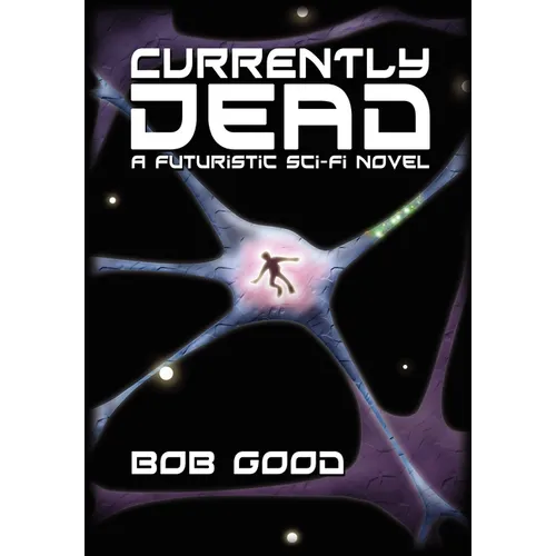 Currently Dead: A Futuristic Sci-Fi Novel - Hardcover