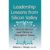 Leadership Lessons from Silicon Valley: How to Survive and Thrive in Disruptive Times - Paperback