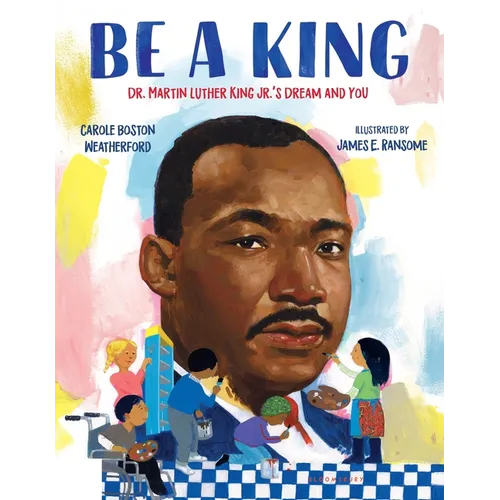 Be a King: Dr. Martin Luther King Jr.'s Dream and You - Paperback