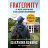 Fraternity: An Inside Look at a Year of College Boys Becoming Men - Paperback