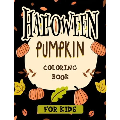 Halloween pumpkin coloring book for kids: Featuring easy and clean 40 Halloween Fantasy pumpkin Illustrations for Kids toddlers girls teens halloween - Paperback
