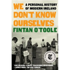 We Don't Know Ourselves: A Personal History of Modern Ireland - Paperback