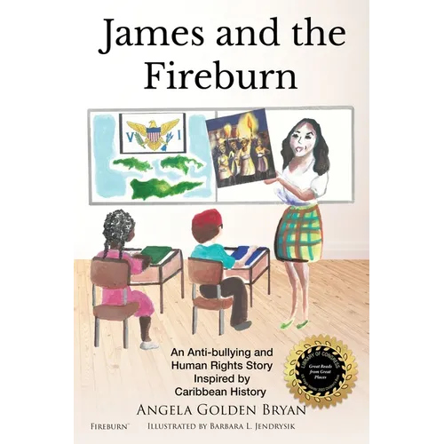 James and the Fireburn: An Anti-bullying and Human Rights Story Inspired by Caribbean History - Paperback