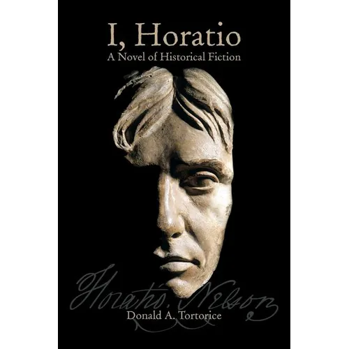 I, Horatio: A Novel of Historical Fiction - Paperback