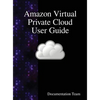 Amazon Virtual Private Cloud User Guide - Hardcover