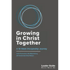 Growing In Christ Together, Leader Guide: A 16-Week Discipleship Journey - Paperback