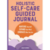 Holistic Self-Care Guided Journal: Nurture Yourself, Expand Your Mind, Embrace Who You Are - Paperback