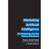 Marketing Artificial Intelligence: Ai, Marketing, and the Future of Business - Hardcover