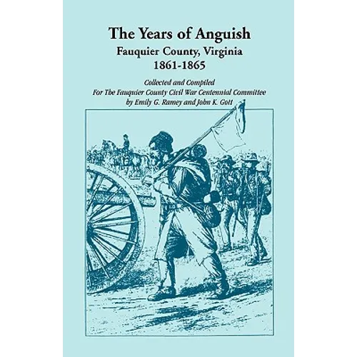 The Years of Anguish: Fauquier County, Virginia, 1861-1865 - Paperback