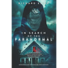 In Search of the Paranormal: 25 Years Hunting Ghosts Across Great Britain and the United States - Paperback