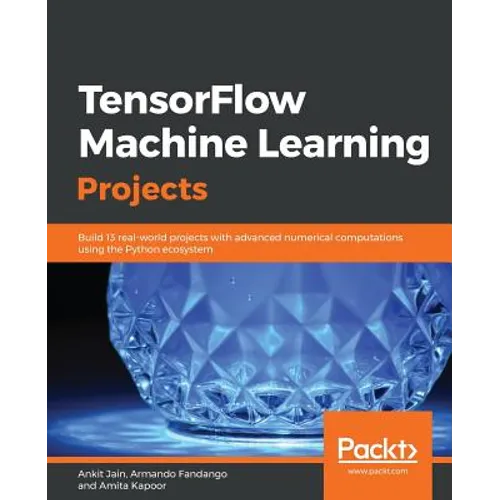 TensorFlow Machine Learning Projects - Paperback