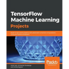 TensorFlow Machine Learning Projects - Paperback
