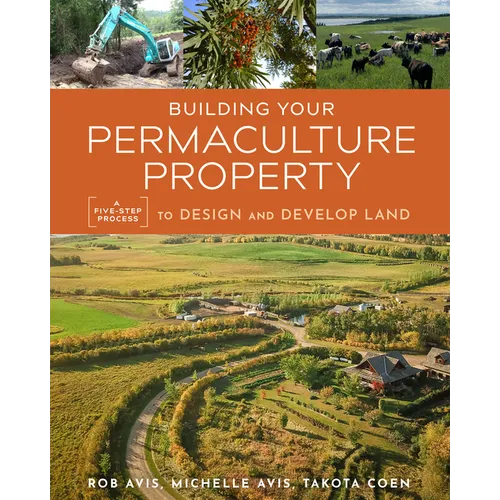Building Your Permaculture Property: A Five-Step Process to Design and Develop Land - Paperback