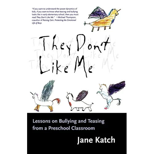 They Don't Like Me: Lessons on Bullying and Teasing from a Preschool Classroom - Paperback