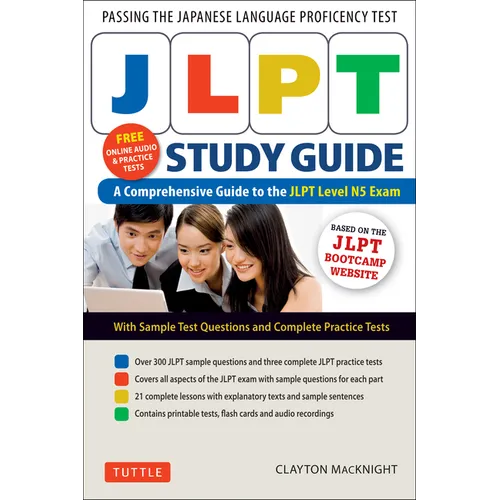 Jlpt Study Guide: The Comprehensive Guide to the Jlpt Level N5 Exam (Companion Materials and Online Audio Recordings Included) - Paperback