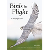 Birds in Flight: A Photographic Essay of Hawks, Ducks, Eagles, Owls, Hummingbirds, & More - Paperback